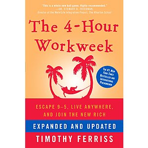 The 4-Hour Workweek, Expanded and Updated: Expanded and Updated, With Over 100 New Pages of Cutting-Edge Content. (eBook) by Timothy Ferriss $1.99