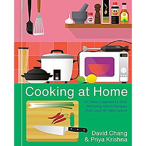 Cooking at Home: Or, How I Learned to Stop Worrying About Recipes (And Love My Microwave): A Cookbook (eBook) by David Chang, Priya Krishna $2.99