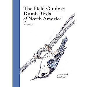 The Field Guide to Dumb Birds of North America (eBook) by Matt Kracht $1.99