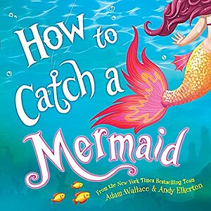 Children's Hardcover & Paperback Books: How to Catch a Mermaid $3.90 & Many More