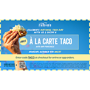 Monday October 4 Rubio's National Taco Day Free Taco with purchase & Other Restaurants Free Tacos for National Taco Day