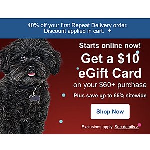 Petco.com has 40% off first repeat delivery order works on pet food free shipping.  Also possible, $10 gift card for orders over $60 spent.