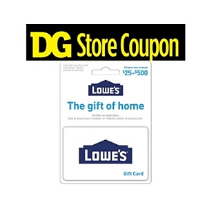 Dollar General in store, 10% off Lowe's gift card with digital coupon