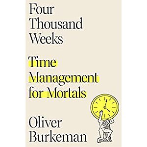Four Thousand Weeks: Time Management for Mortals (Kindle eBook) $2.99