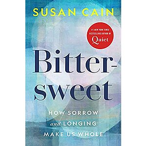 Bittersweet: How Sorrow and Longing Make Us Whole (eBook) by Susan Cain $2.99