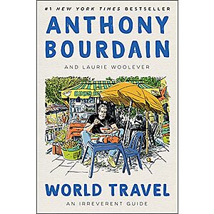 World Travel: An Irreverent Guide (eBook) by Anthony Bourdain, Laurie Woolever $2.99