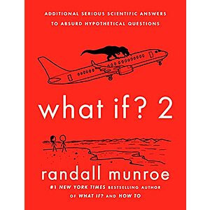 What If? 2: Serious Scientific Answers to Absurd Hypothetical Questions (eBook) $2