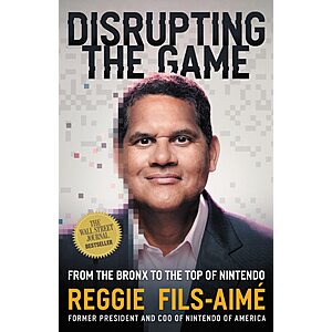 Disrupting the Game: From the Bronx to the Top of Nintendo (eBook) by Reggie Fils-Aimé $1.99