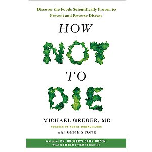 How Not to Die: Discover the Foods Scientifically Proven to Prevent and Reverse Disease (Kindle Edition) $2.99