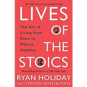Lives of the Stoics: The Art of Living from Zeno to Marcus Aurelius [Kindle Edition] $1.99