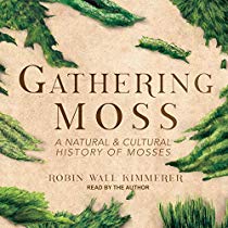 Gathering Moss - A Natural and Cultural History of Mosses, by Robin Wall Kimmerer - Audible Daily Deal (current sub) - $3