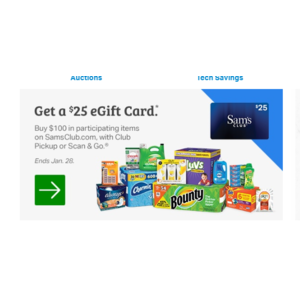 Sam's Club Members : Get $25 gift card when purchasing $100 worth of PARTICIPATING items on Samsclub.com, using club pickup or Scan & Go