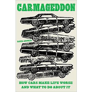 Carmageddon: How Cars Make Life Worse and What to Do About It $3.67