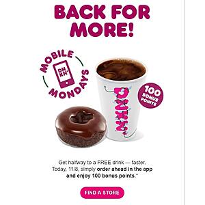 dunkin perks - order ahead in the Dunkin Mobile pp and enjoy 100 bonus points Every Monday thru 1/3/22 in  CT, MA, NJ, NY, PA and VT only