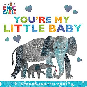 You're My Little Baby: A Touch-and-Feel Book by Eric Carle (Board Book) $3.75