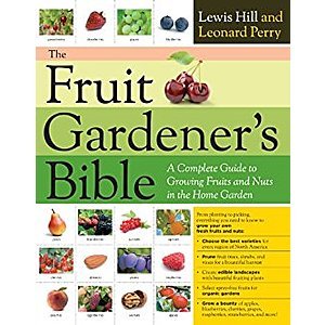 The Fruit Gardener's Bible: A Complete Guide to Growing Fruits and Nuts in the Home Garden [Kindle Edition] $1.14 ~ Amazon